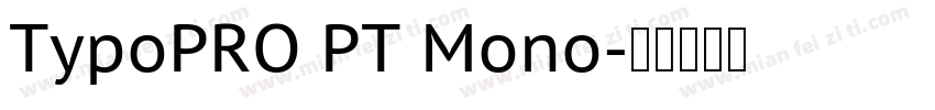 TypoPRO PT Mono字体转换